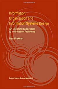 Information, Organization and Information Systems Design: An Integrated Approach to Information Problems (Paperback, 2000)