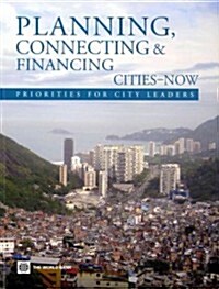 Planning, Connecting, and Financing Cities -- Now: Priorities for City Leaders (Paperback)