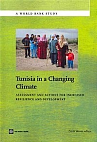 Tunisia in a Changing Climate: Assessment and Actions for Increased Resilience and Development (Paperback)