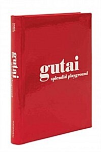 Gutai: Splendid Playground (Hardcover)