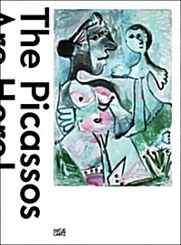The Picassos Are Here!: A Retrospective from Basel Collections (Hardcover)