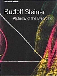 Rudolf Steiner: Alchemy of the Everyday (Hardcover)