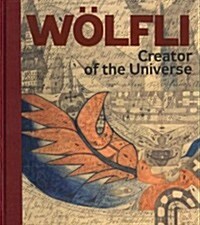 Adolf W?fli: Creator of the Universe (Hardcover)