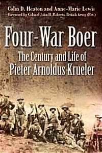 Four-War Boer: The Century and Life of Pieter Arnoldus Krueler (Hardcover)