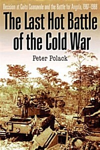 The Last Hot Battle of the Cold War: South Africa vs. Cuba in the Angolan Civil War (Hardcover)