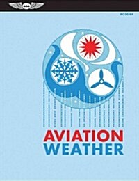 [중고] Aviation Weather: For Pilots and Flight Operations Personnel, AC 00-6A (Paperback, Revised)