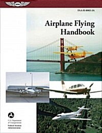 Airplane Flying Handbook: FAA-H-8083-3A (Paperback)