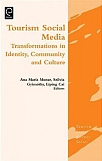 Tourism Social Media : Transformations in Identity, Community and Culture (Hardcover)