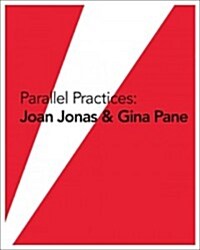 Parallel Practices: Joan Jonas & Gina Pane (Hardcover)