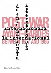 LInternationale: Post-War Avant-Gardes Between 1957 and 1986 (Paperback)