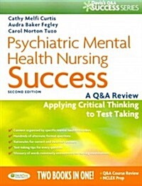 Psychiatric Mental Health Nursing Success: A Q&A Review Applying Critical Thinking to Test Taking (Paperback, 2, Revised)