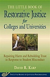 The Little Book of Restorative Justice for Colleges and Universities: Repairing Harm and Rebuilding Trust in Response to Student Misconduct (Paperback)