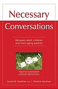 Necessary Conversations: Between Adult Children and Their Aging Parents (Paperback)