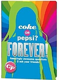 Coke or Pepsi? Forever!: What Do You Really Know about Your Friends? (Paperback)