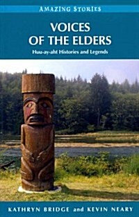 Voices of the Elders: Huu-Ay-Aht Histories and Legends (Paperback)