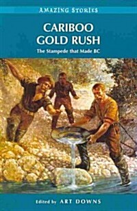 Cariboo Gold Rush: The Stampede That Made BC (Paperback)