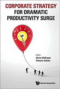 Corporate Strategy for Dramatic Productivity Surge (Hardcover)