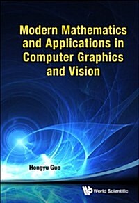 Modern Mathematics and Applications in Computer Graphics and Vision (Paperback)
