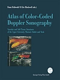 Atlas of Color-Coded Doppler Sonography: Vascular and Soft Tissue Structures of the Upper Extremity, Thoracic Outlet and Neck (Paperback, Softcover Repri)