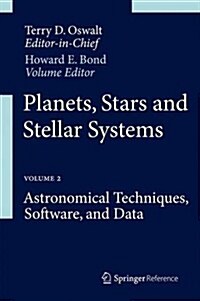 Planets, Stars and Stellar Systems: Volume 2: Astronomical Techniques, Software, and Data (Hardcover, 2013)