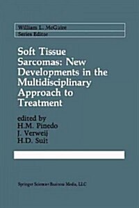 Soft Tissue Sarcomas: New Developments in the Multidisciplinary Approach to Treatment (Paperback, Softcover Repri)