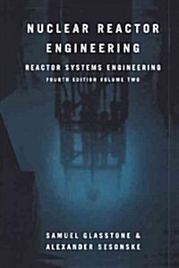 Nuclear Reactor Engineering: Reactor Systems Engineering (Paperback, 4, 1994)