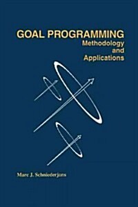 Goal Programming: Methodology and Applications: Methodology and Applications (Paperback, Softcover Repri)