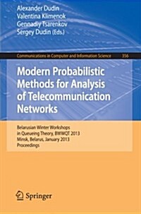 Modern Probabilistic Methods for Analysis of Telecommunication Networks: Belarusian Winter Workshops in Queueing Theory, Bwwqt 2013, Minsk, Belarus, J (Paperback, 2013)