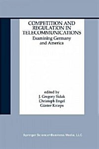Competition and Regulation in Telecommunications: Examining Germany and America (Paperback, Softcover Repri)