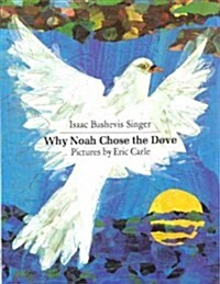 Why Noah Chose the Dove (Prebound, Bound for Schoo)