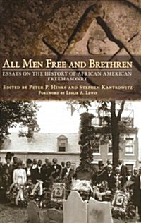 All Men Free and Brethren: Essays on the History of African American Freemasonry (Hardcover)