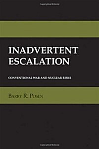 Inadvertent Escalation: Conventional War and Nuclear Risks (Paperback)