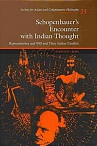 Schopenhauers Encounter with Indian Thought: Representation and Will and Their Indian Parallels (Hardcover)