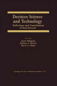 Decision Science and Technology: Reflections on the Contributions of Ward Edwards (Paperback, Softcover Repri)