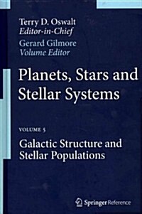 Planets, Stars and Stellar Systems: Volume 5: Galactic Structure and Stellar Populations (Hardcover, 2013)