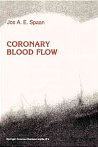 Coronary Blood Flow: Mechanics, Distribution, and Control (Paperback, Softcover Repri)