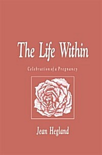 The Life Within: Celebration of a Pregnancy (Paperback, Softcover Repri)