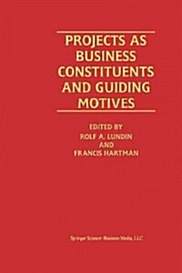 Projects as Business Constituents and Guiding Motives (Paperback, Softcover Repri)