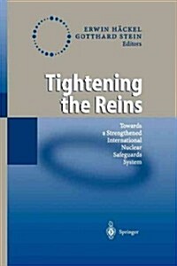 Tightening the Reins: Towards a Strengthened International Nuclear Safeguards System (Paperback, Softcover Repri)