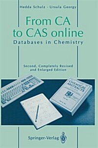 From CA to Cas Online: Databases in Chemistry (Paperback, 2, 1994. Softcover)