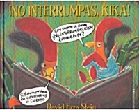 No Interrumpas, Kika! = Do Not Interrupt, Kika! (Hardcover)