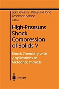 High-Pressure Shock Compression of Solids V: Shock Chemistry with Applications to Meteorite Impacts (Paperback, Softcover Repri)