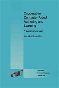 Cooperative Computer-Aided Authoring and Learning: A Systems Approach (Paperback, Softcover Repri)