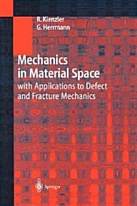 Mechanics in Material Space: With Applications to Defect and Fracture Mechanics (Paperback, Softcover Repri)