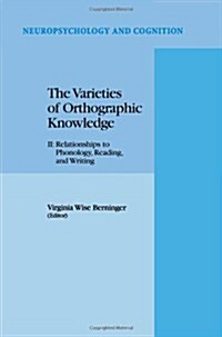 The Varieties of Orthographic Knowledge: II: Relationships to Phonology, Reading, and Writing (Paperback, 1995)