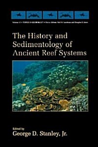 The History and Sedimentology of Ancient Reef Systems (Paperback, Softcover Repri)