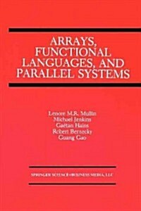 Arrays, Functional Languages, and Parallel Systems (Paperback, Softcover Repri)