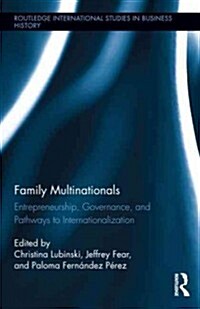 Family Multinationals : Entrepreneurship, Governance, and Pathways to Internationalization (Hardcover)