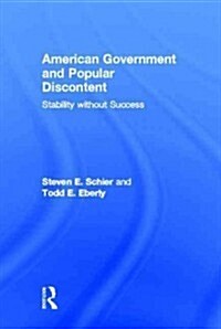 American Government and Popular Discontent : Stability without Success (Hardcover)