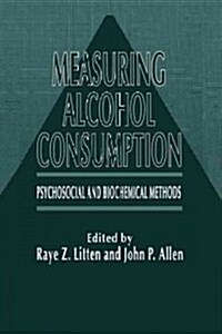 Measuring Alcohol Consumption: Psychosocial and Biochemical Methods (Paperback, 1992)